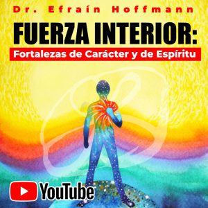 FUERZA INTERIOR: Fortalezas de Carácter y de Espíritu